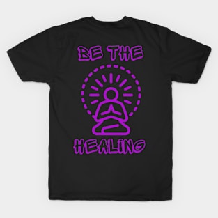 Be The Healing T-Shirt